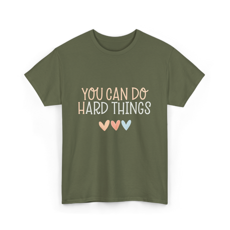 You Can Do Hard Things Motivation T-Shirt - Military Green