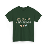 You Can Do Hard Things Motivation T-Shirt - Forest Green