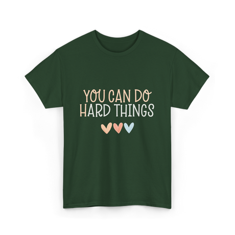 You Can Do Hard Things Motivation T-Shirt - Forest Green