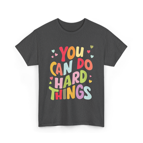 You Can Do Things Motivation T-Shirt - Dark Heather