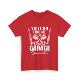 You Can Find Me Garage Mechanic T-Shirt - Red