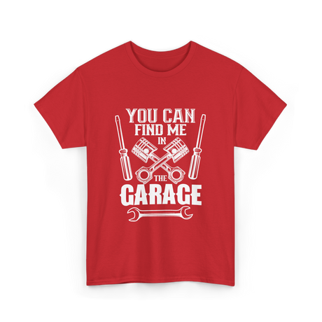 You Can Find Me Garage Mechanic T-Shirt - Red