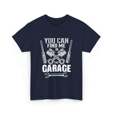 You Can Find Me Garage Mechanic T-Shirt - Navy