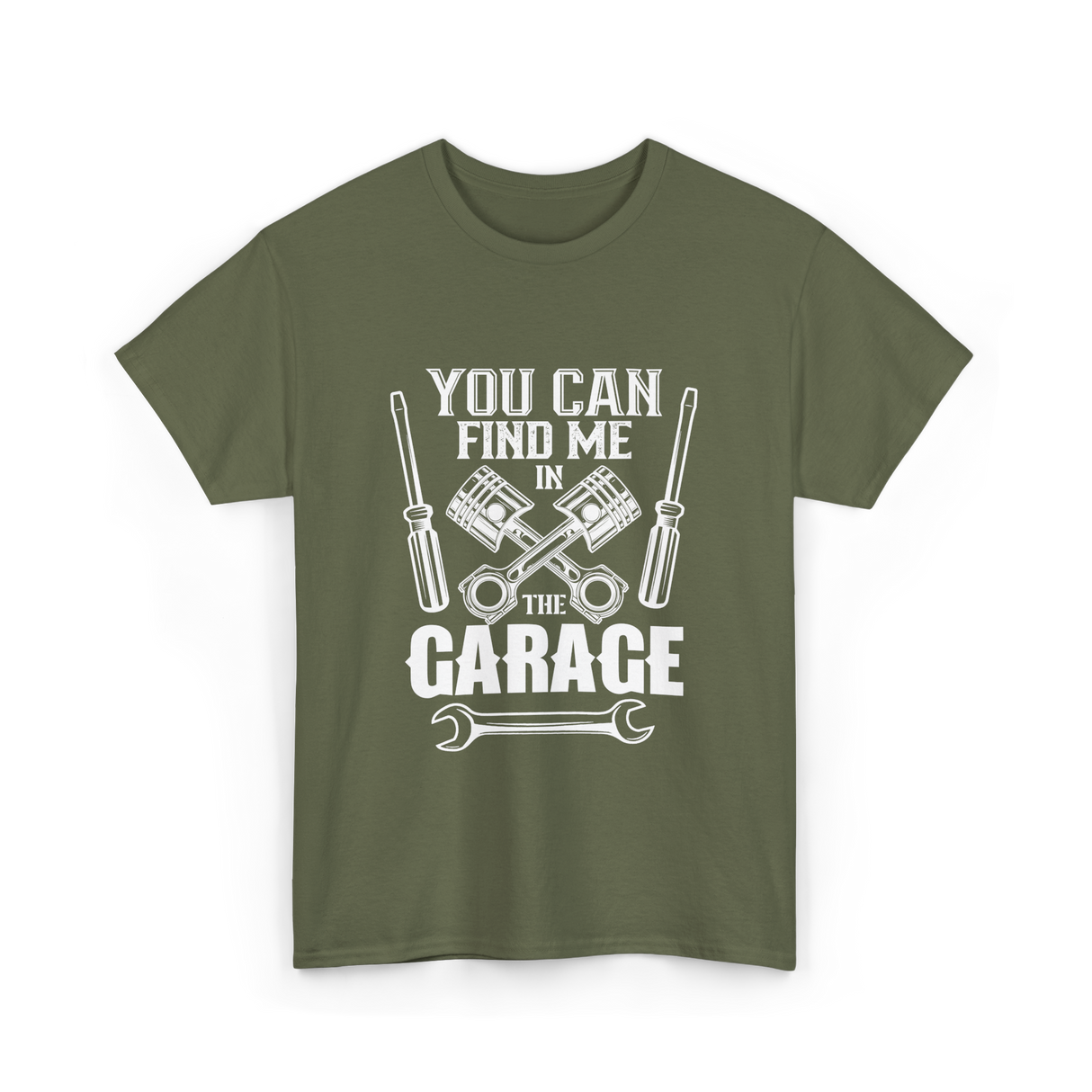 You Can Find Me Garage Mechanic T-Shirt - Military Green