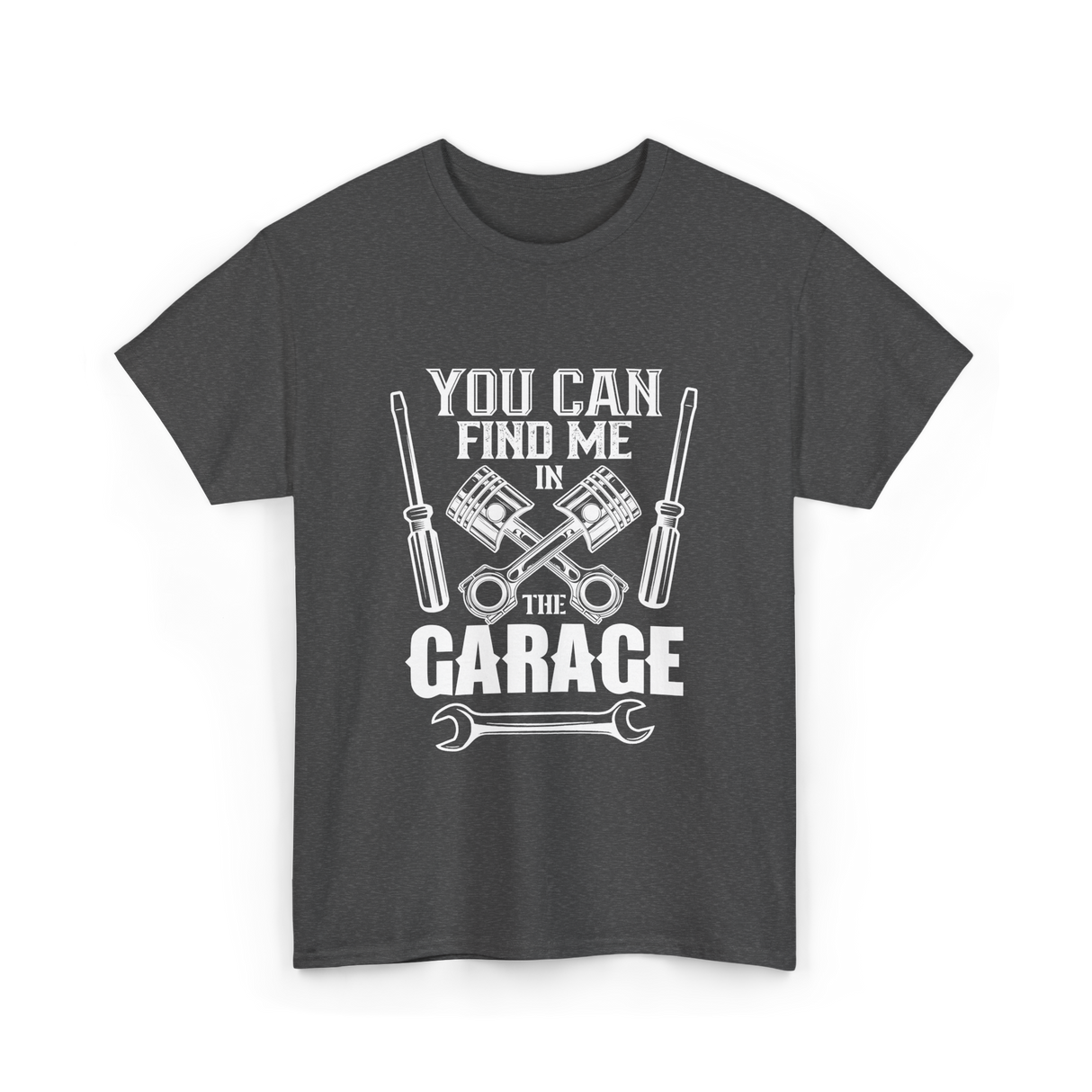 You Can Find Me Garage Mechanic T-Shirt - Dark Heather