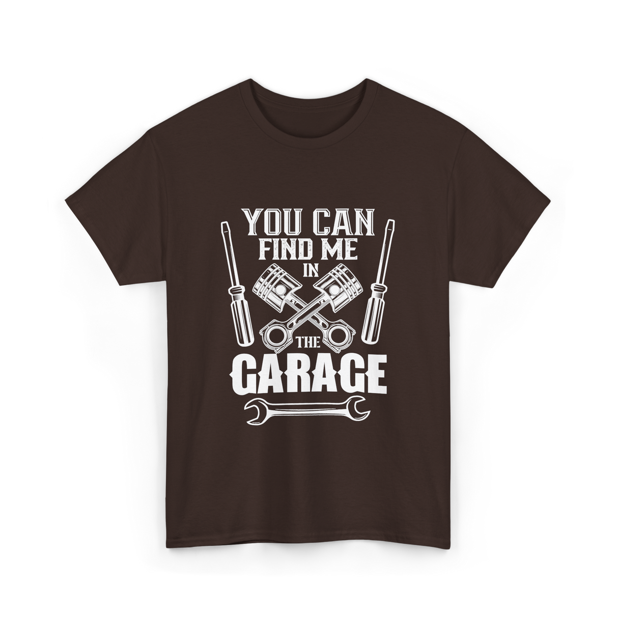 You Can Find Me Garage Mechanic T-Shirt - Dark Chocolate