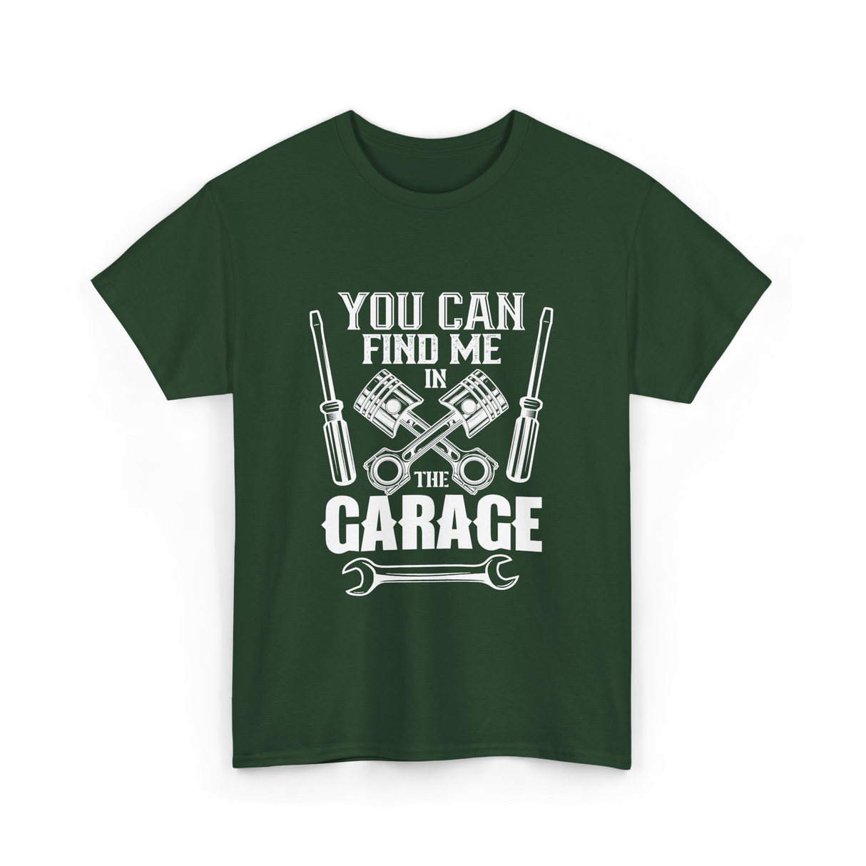 You Can Find Me Garage Mechanic T-Shirt - Forest Green