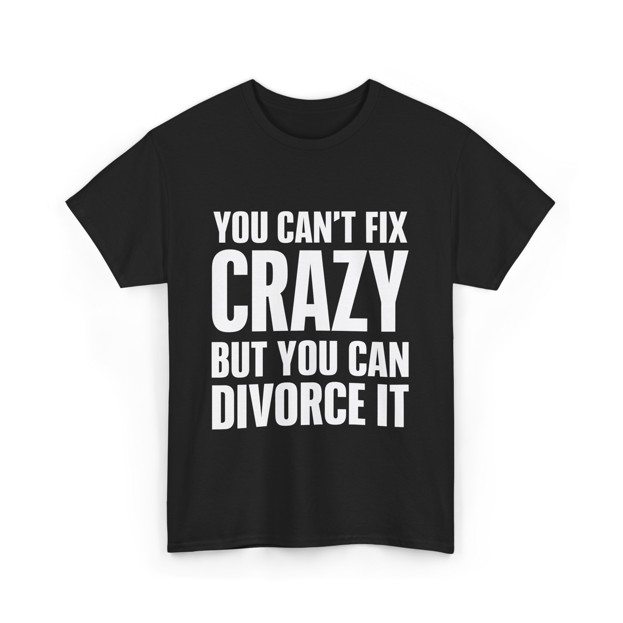 You Can't Fix Crazy Divorce T-Shirt - Black