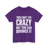 You Can't Fix Crazy Divorce T-Shirt - Purple