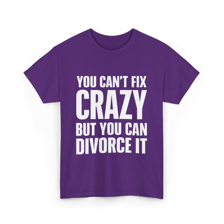 You Can't Fix Crazy Divorce T-Shirt - Purple