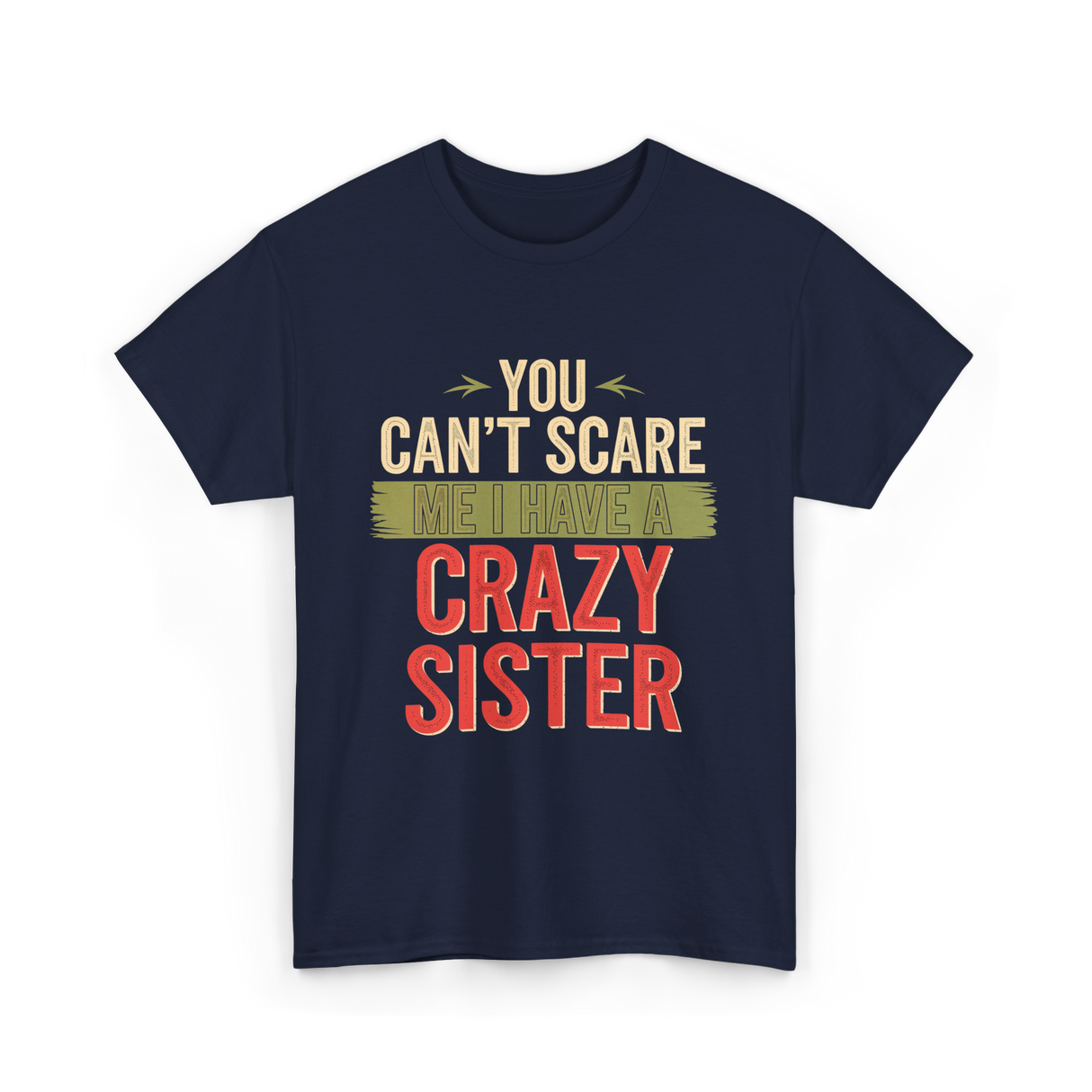 You Cant Scare Me Crazy Sister T-Shirt - Navy