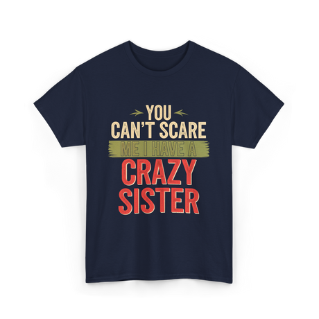 You Cant Scare Me Crazy Sister T-Shirt - Navy