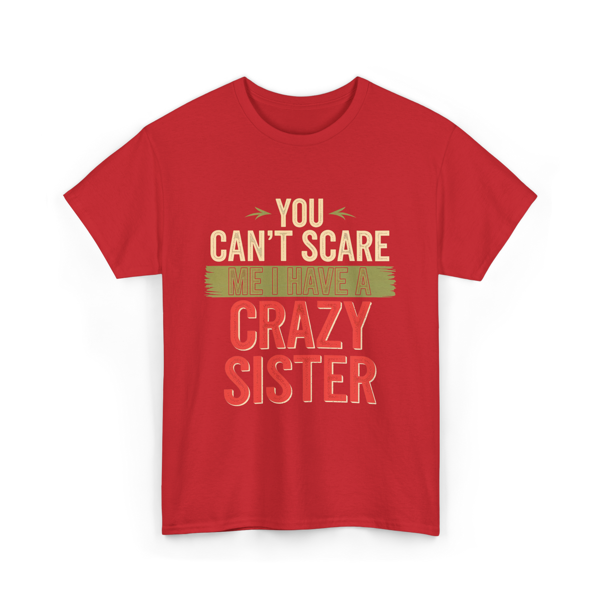 You Cant Scare Me Crazy Sister T-Shirt - Red