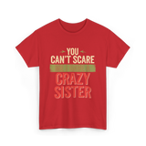 You Cant Scare Me Crazy Sister T-Shirt - Red