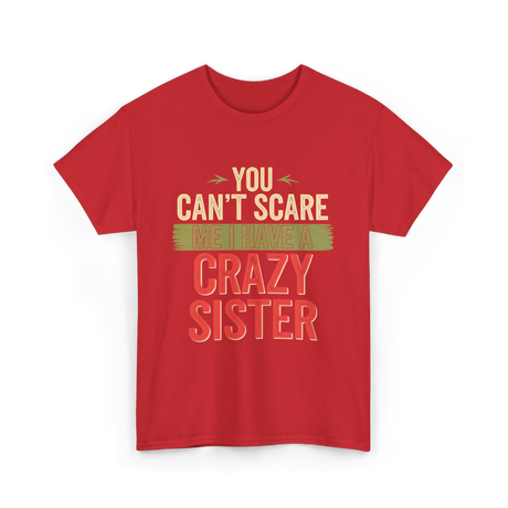 You Cant Scare Me Crazy Sister T-Shirt - Red