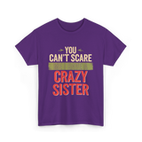 You Cant Scare Me Crazy Sister T-Shirt - Purple