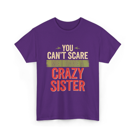 You Cant Scare Me Crazy Sister T-Shirt - Purple