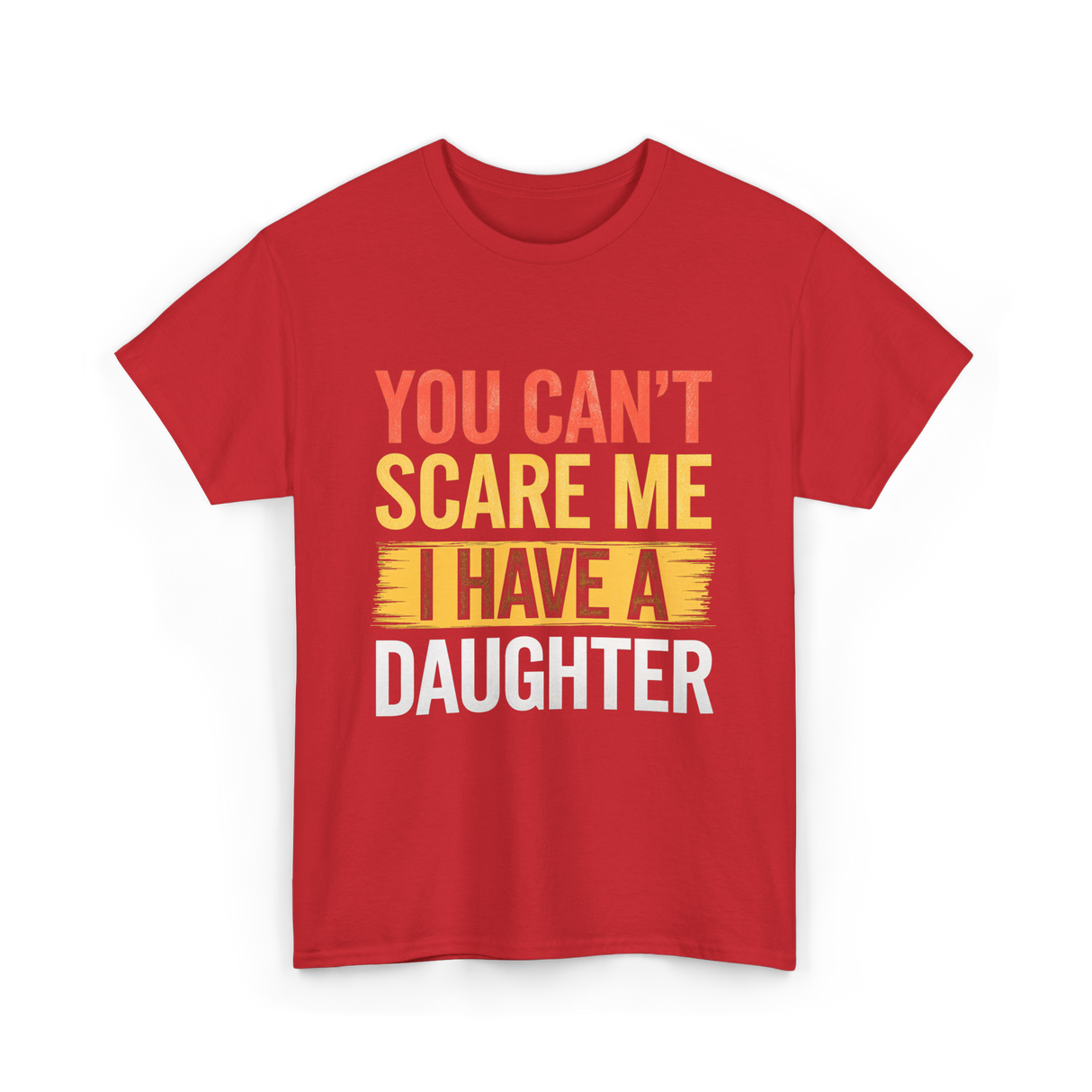 You Can't Scare Me Daughter Dad T-Shirt - Red