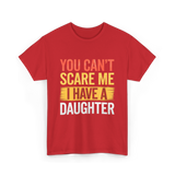 You Can't Scare Me Daughter Dad T-Shirt - Red