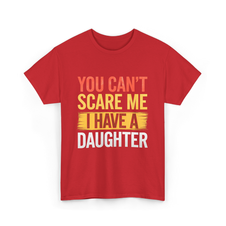 You Can't Scare Me Daughter Dad T-Shirt - Red