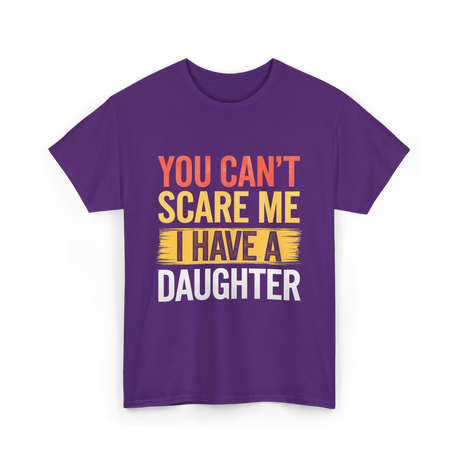 You Can't Scare Me Daughter Dad T-Shirt - Purple