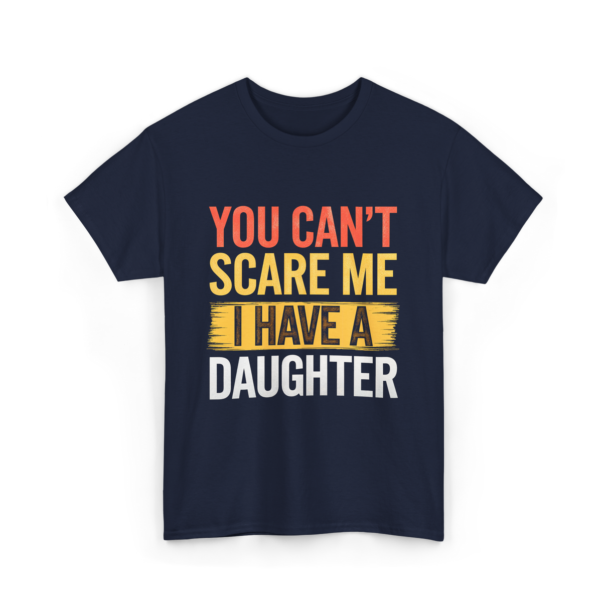 You Can't Scare Me Daughter Dad T-Shirt - Navy