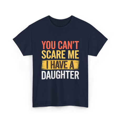 You Can't Scare Me Daughter Dad T-Shirt - Navy