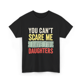 You Can't Scare Me Daughters T-Shirt - Black