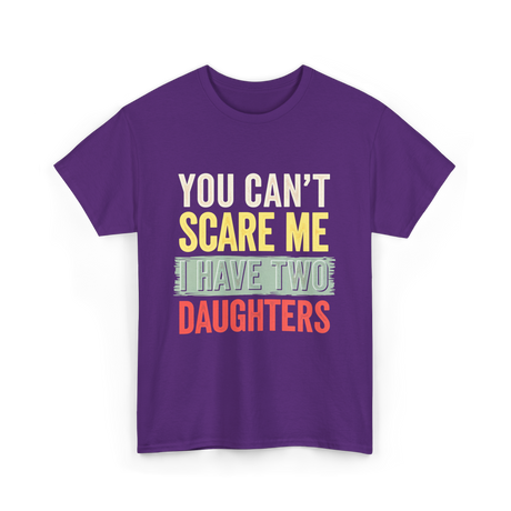 You Can't Scare Me Daughters T-Shirt - Purple