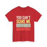 You Can't Scare Me Daughters T-Shirt - Red