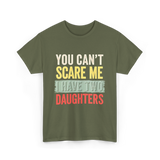 You Can't Scare Me Daughters T-Shirt - Military Green