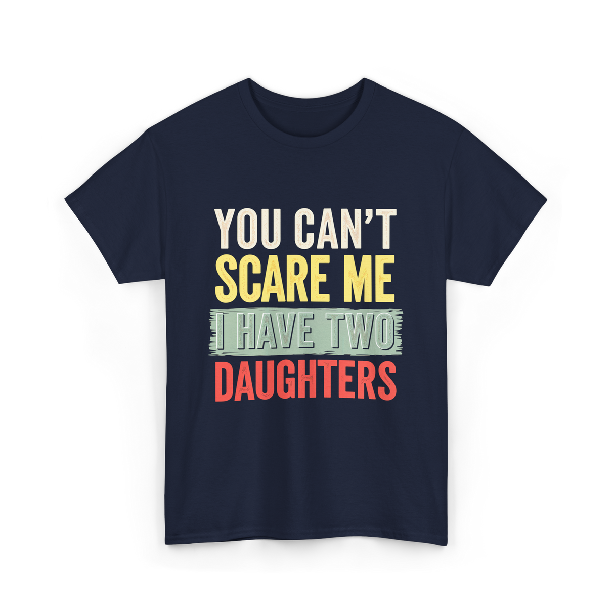 You Can't Scare Me Daughters T-Shirt - Navy