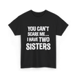 You Can't Scare Me Sisters T-Shirt - Black