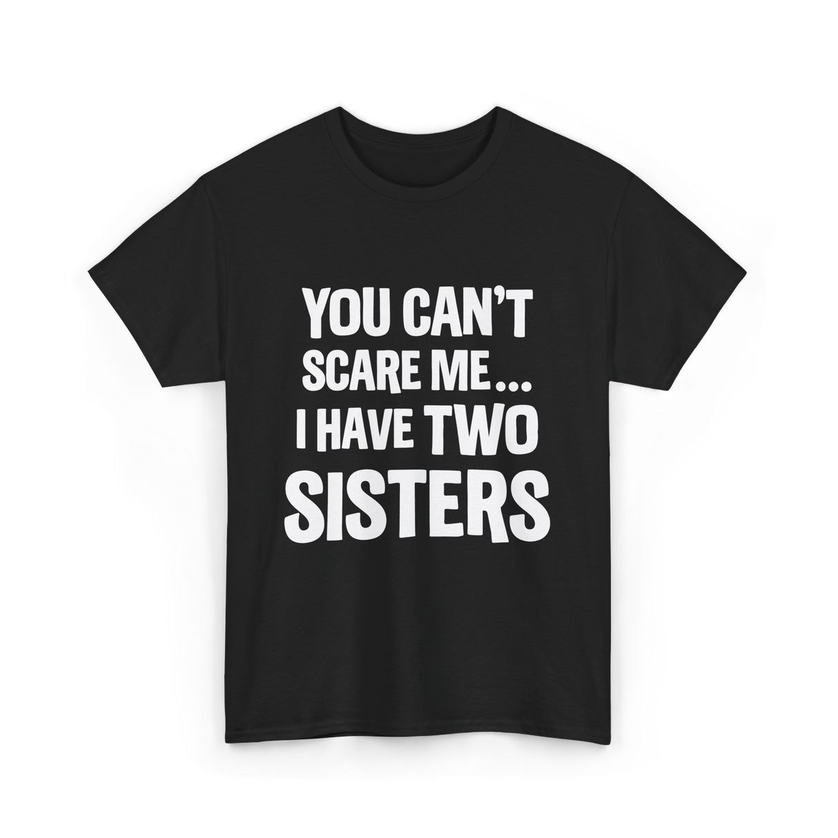 You Can't Scare Me Sisters T-Shirt - Black