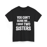 You Can't Scare Me Sisters T-Shirt - Black