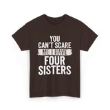 You Can't Scare Me Sisters T-Shirt - Dark Chocolate