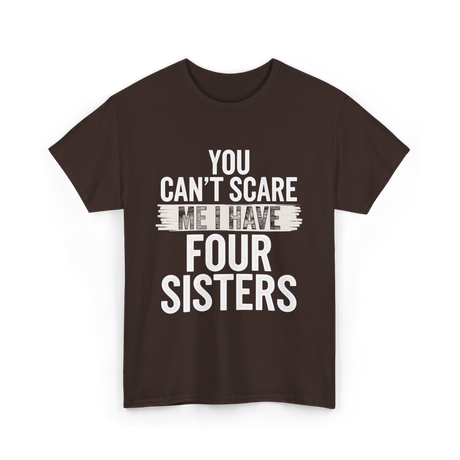 You Can't Scare Me Sisters T-Shirt - Dark Chocolate