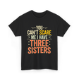 You Can't Scare Me Sisters T-Shirt - Black