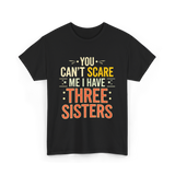 You Can't Scare Me Sisters T-Shirt - Black