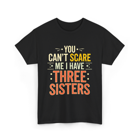 You Can't Scare Me Sisters T-Shirt - Black