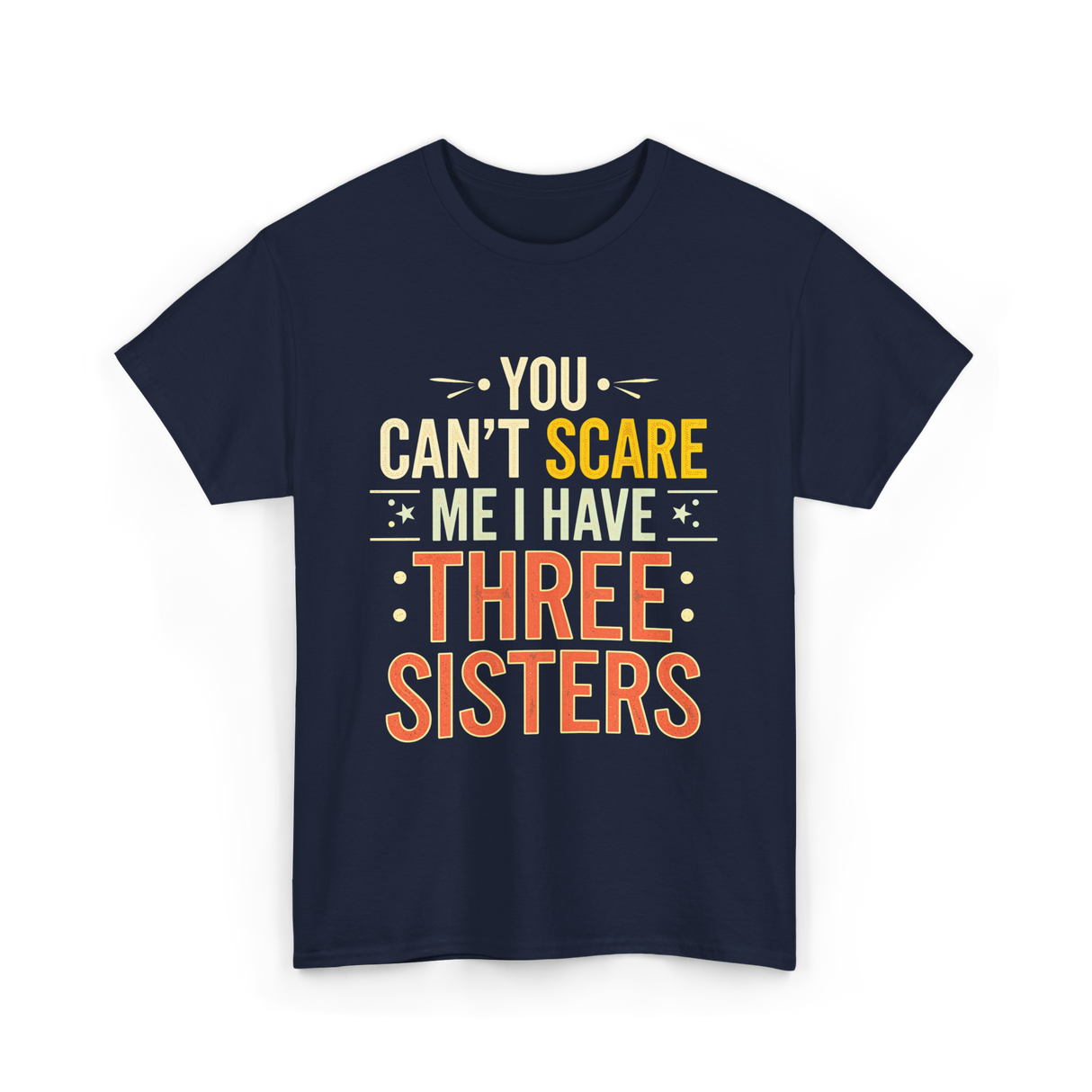 You Can't Scare Me Sisters T-Shirt - Navy