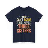 You Can't Scare Me Sisters T-Shirt - Navy