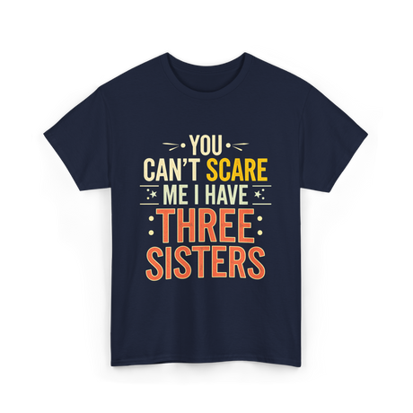 You Can't Scare Me Sisters T-Shirt - Navy