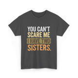 You Can't Scare Me Sisters T-Shirt - Dark Heather