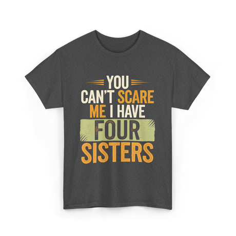 You Can't Scare Me Sisters T-Shirt - Dark Heather