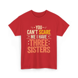 You Can't Scare Me Sisters T-Shirt - Red