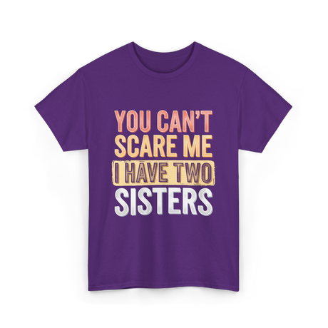 You Can't Scare Me Sisters T-Shirt - Purple