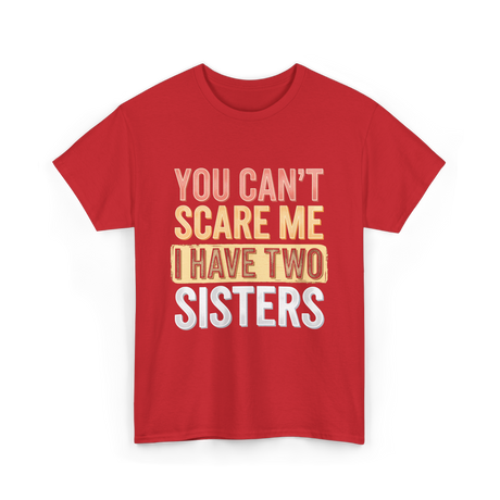 You Can't Scare Me Sisters T-Shirt - Red