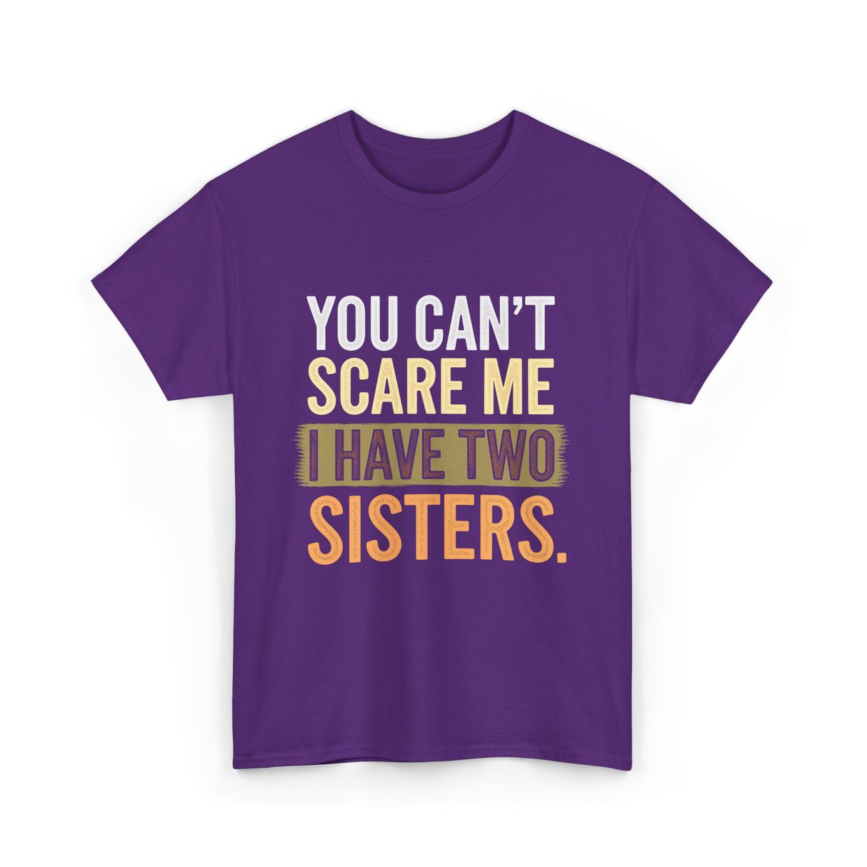 You Can't Scare Me Sisters T-Shirt - Purple