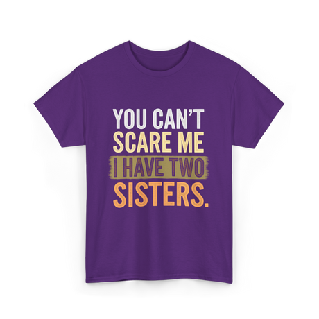 You Can't Scare Me Sisters T-Shirt - Purple